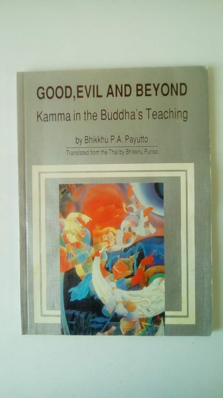 Good, evil, and beyond: Kamma in the Buddha's teaching (Buddhadhamma series) - 5191