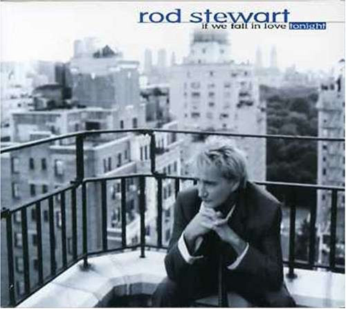 Rod Stewart: If We Fall in Love Tonight - 7471