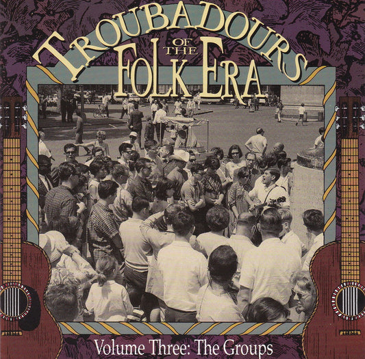 Troubadours of the Folk Era, Vol. 3: The Groups {Various Artists } The Happy Book Stack