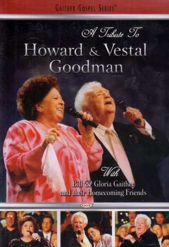 A Tribute to Howard and Vestal Goodman - With Bill & Gloria Gaither and Their Homecoming Friends The Happy Book Stack