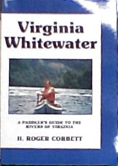 Virginia whitewater: A paddler's guide to the rivers of Virginia - 9855