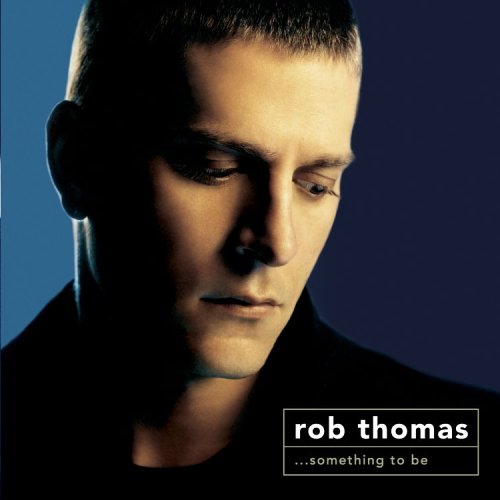 Rob Thomas: Something to Be by Rob Thomas (2005) - Dual Disc - 995