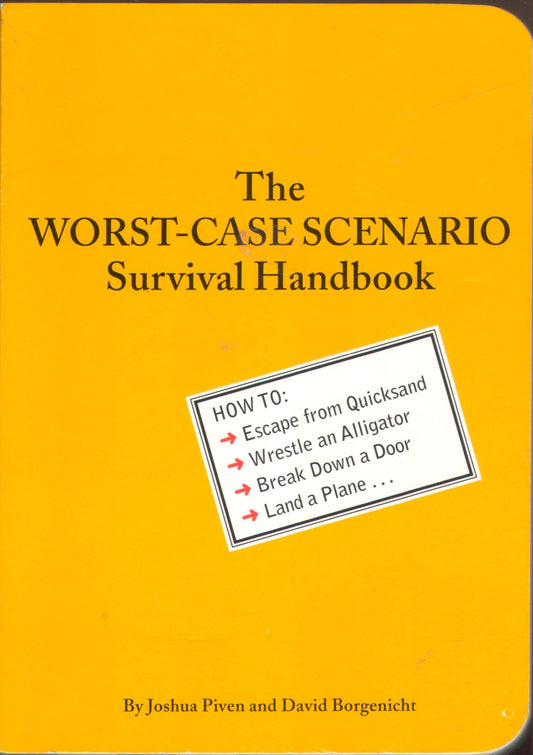 The Worst-Case Scenario Survival Handbook: How to Escape from Quicksand, Wrestle an Alligator, Break Down a Door, Land a Plane... The Happy Book Stack