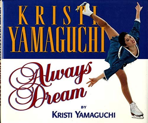 Always Dream Hardcover Signed by Kristi Yamaguchi The Happy Book Stack