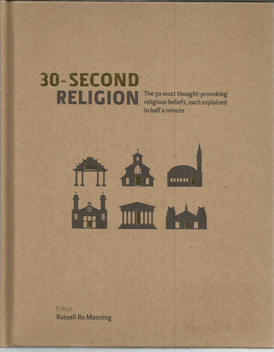 30-second Religion (The 50 most thought-provoking religious beliefs, each explained in half a minute) The Happy Book Stack