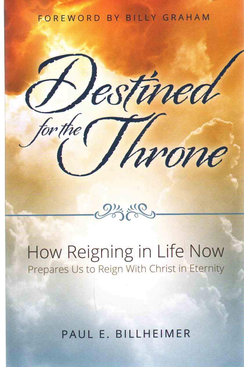 DESTINED FOR THE THRONE : How Reigning in Life Now Prepares Us to Reign with Christ in Eternity The Happy Book Stack