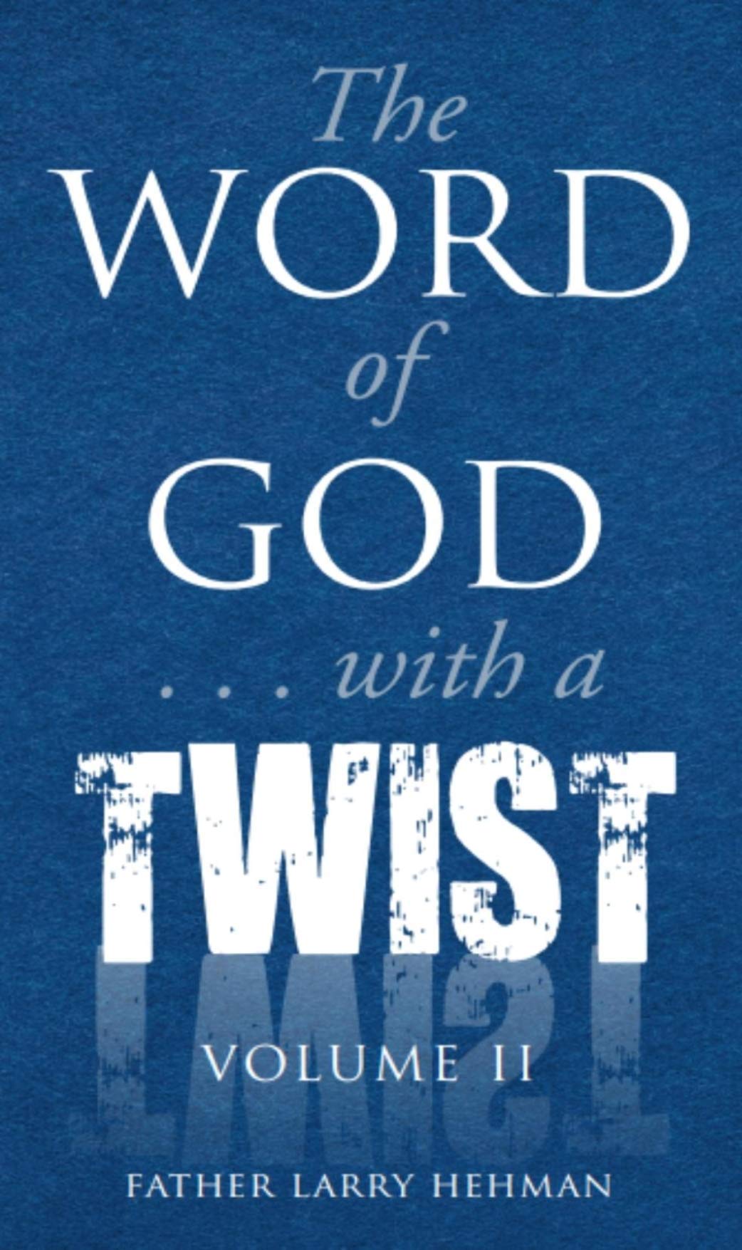 The Word of God ... with a Twist Volume II - 165