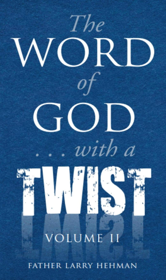 The Word of God ... with a Twist Volume II - 165