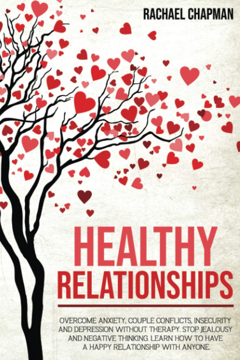 Healthy Relationships: Overcome Anxiety, Couple Conflicts, Insecurity and Depression without therapy. Stop Jealousy and Negative Thinking. Learn how to have a Happy Relationship with anyone. The Happy Book Stack