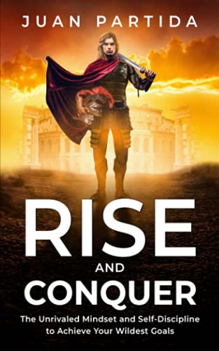 Rise and Conquer: The Unrivaled Mindset and Self-Discipline to Achieve Your Wildest Goals - 8469