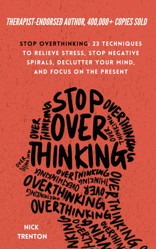 Stop Overthinking: 23 Techniques to Relieve Stress, Stop Negative Spirals, Declutter Your Mind, and Focus on the Present (The Path to Calm) The Happy Book Stack