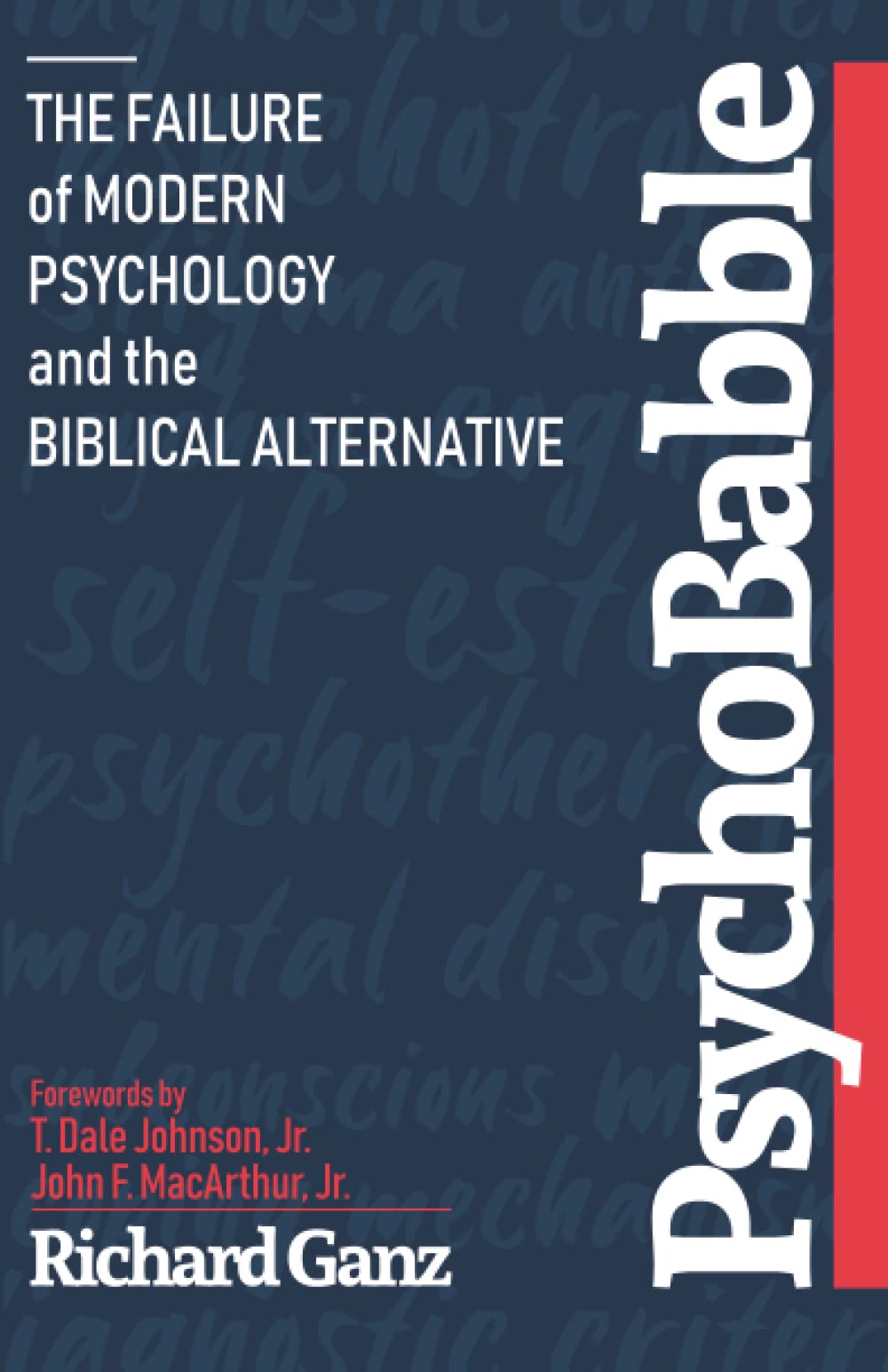 PsychoBabble: The Failure of Modern Psychology and the Biblical Alternative - 908