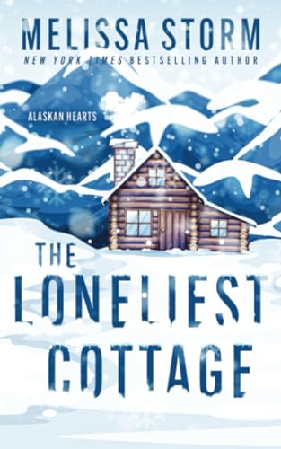 The Loneliest Cottage (Alaskan Hearts) The Happy Book Stack