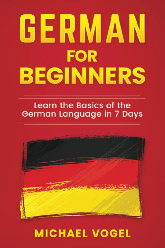 German For Beginners: Learn the Basics of the German Language in 7 Days - 3545