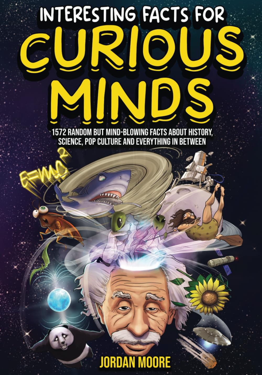Interesting Facts For Curious Minds: 1572 Random But Mind-Blowing Facts About History, Science, Pop Culture And Everything In Between The Happy Book Stack