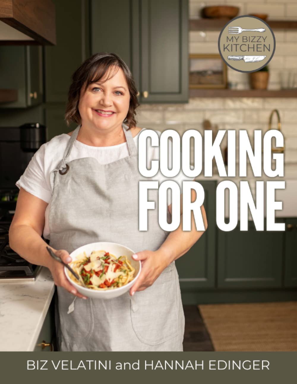 Cooking for One: A My Bizzy Kitchen Cookbook The Happy Book Stack