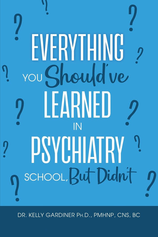 Everything You Should've Learned in Psychiatry School, But Didn't - 9103