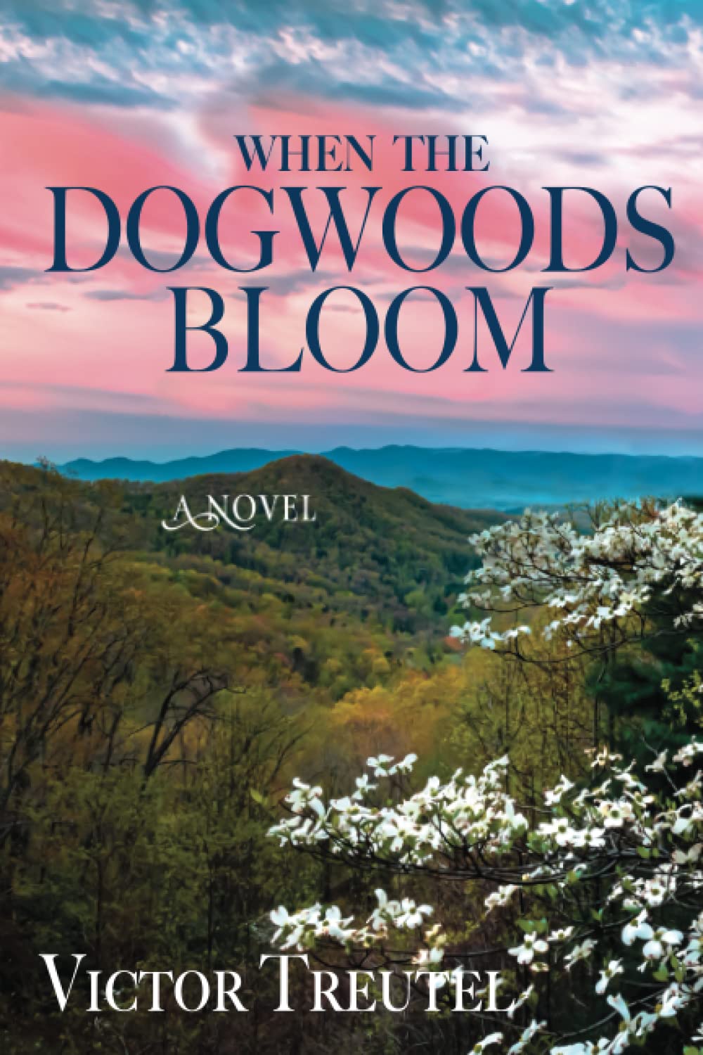 When the Dogwoods Bloom: A Novel