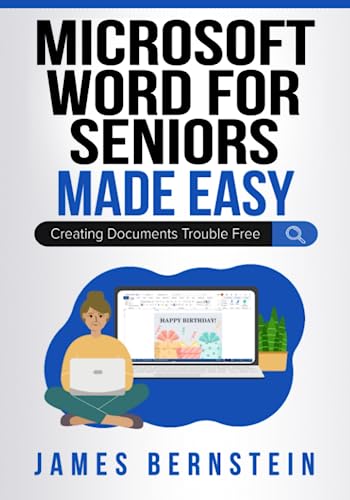 Microsoft Word for Seniors Made Easy: Creating Documents Trouble Free (Computers for Seniors Made Easy) The Happy Book Stack