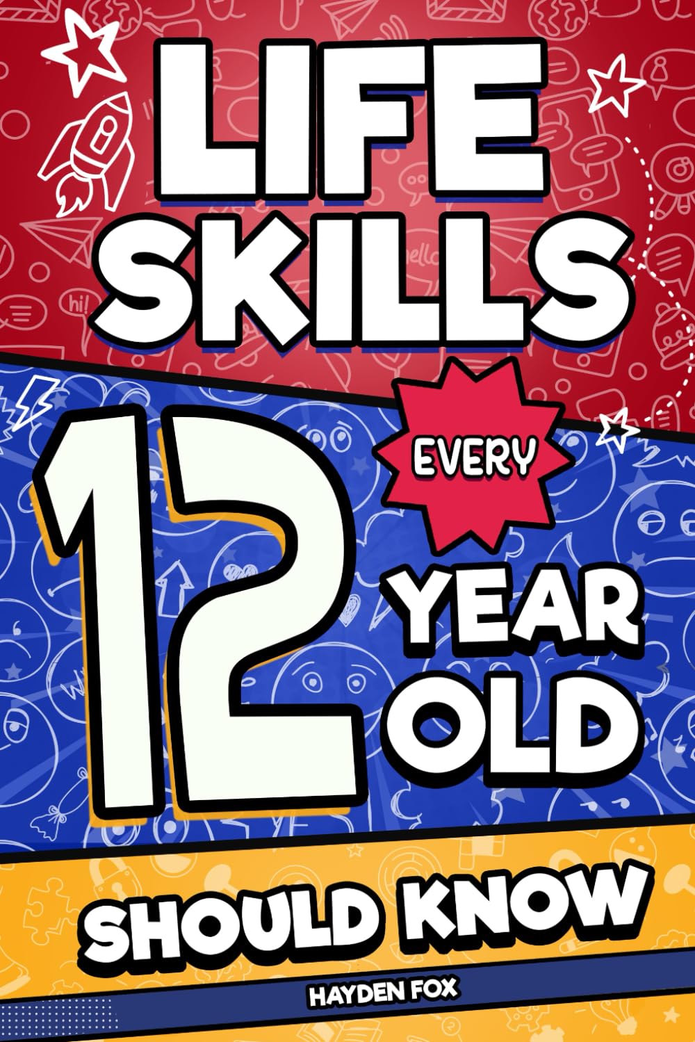 Life Skills Every 12 Year Old Should Know: An Essential Book For Tween Boys and Girls To Unlock Their Secret Superpowers and Be Successful, Healthy, and Happy (Life Skills Every Kid Should Know) The Happy Book Stack
