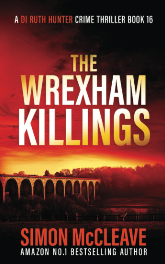 The Wrexham Killings: A Snowdonia Murder Mystery (A DI Ruth Hunter Crime Thriller) - 2062