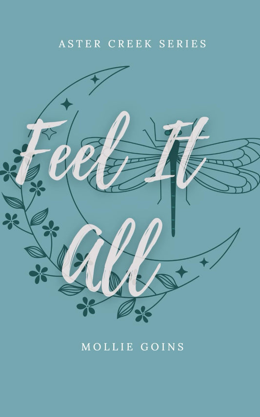 Feel It All: Aster Creek Series Book 1 The Happy Book Stack
