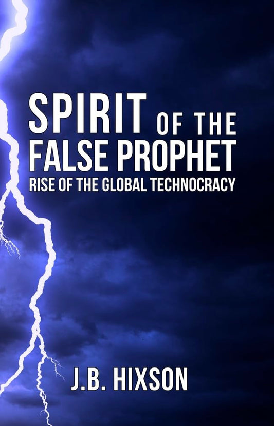Spirit of the False Prophet: Rise of the Global Technocracy The Happy Book Stack