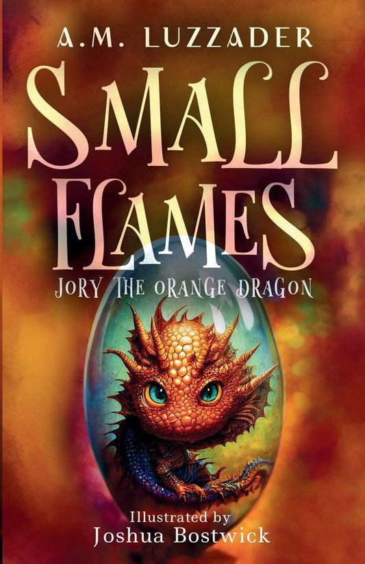 Small Flames: Jory the Orange Dragon The Happy Book Stack