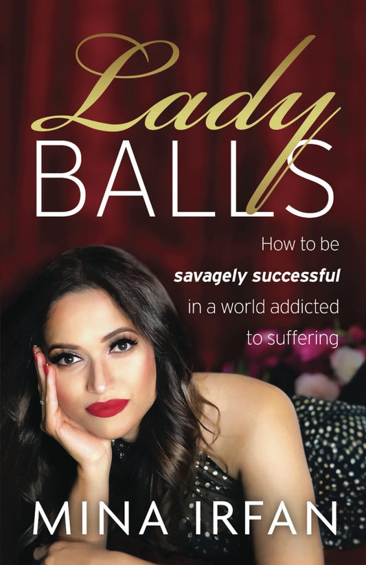 Lady Balls: How to Be Savagely Successful in a World Addicted to Suffering - 2770