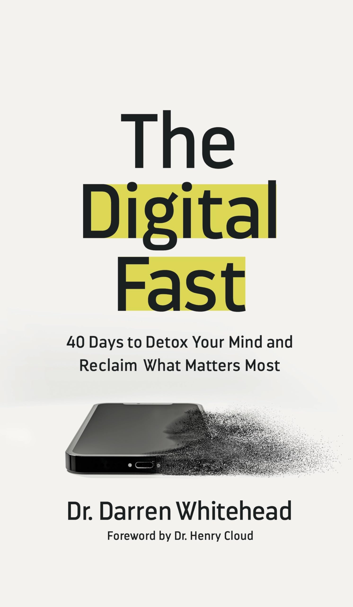 The Digital Fast: 40 Days to Detox Your Mind and Reclaim What Matters Most The Happy Book Stack
