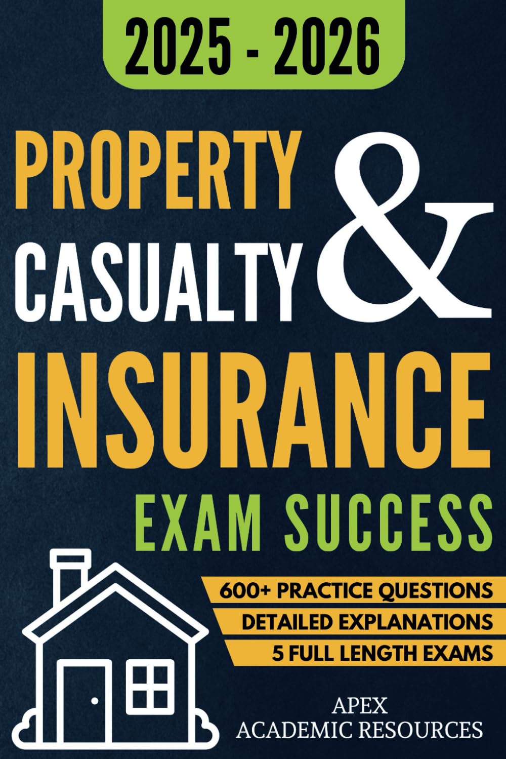 Property and Casualty Insurance Exam Success: 5 Full-Length Exams, 600+ Practice Questions & Detailed Answer Explanations for Guaranteed First-Attempt Success The Happy Book Stack