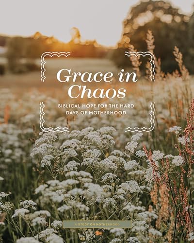 Grace in Chaos | Biblical Hope for the Hard Days of Motherhood The Happy Book Stack