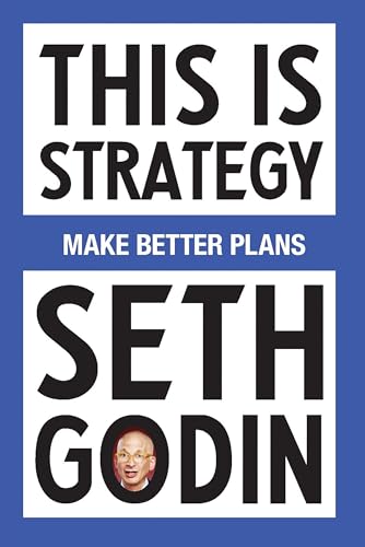 This Is Strategy: Make Better Plans (Create a Strategy to Elevate Your Career, Community & Life) The Happy Book Stack