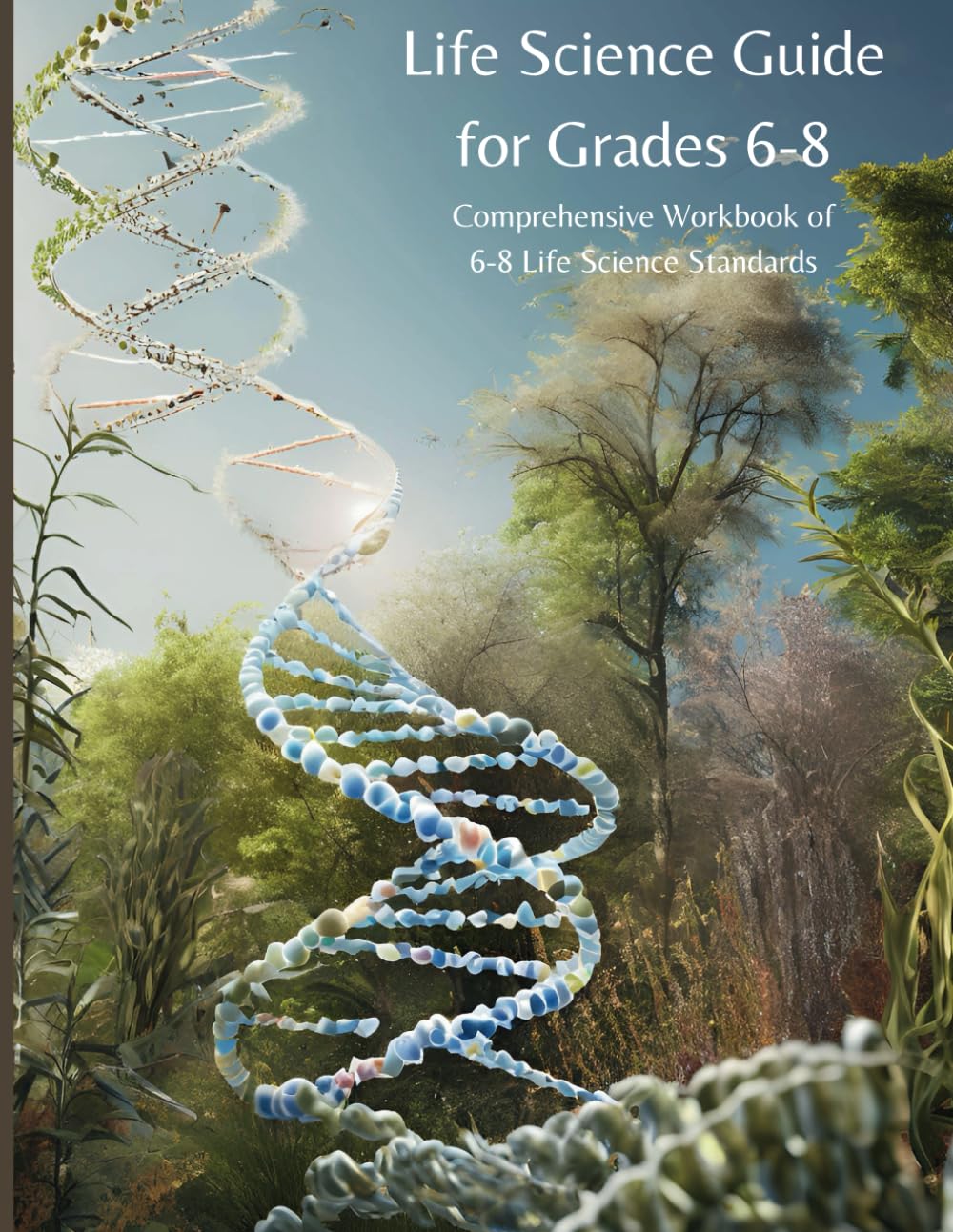 Life Science Guide for Grades 6-8: Comprehensive Workbook of Life Science Standards - 6309