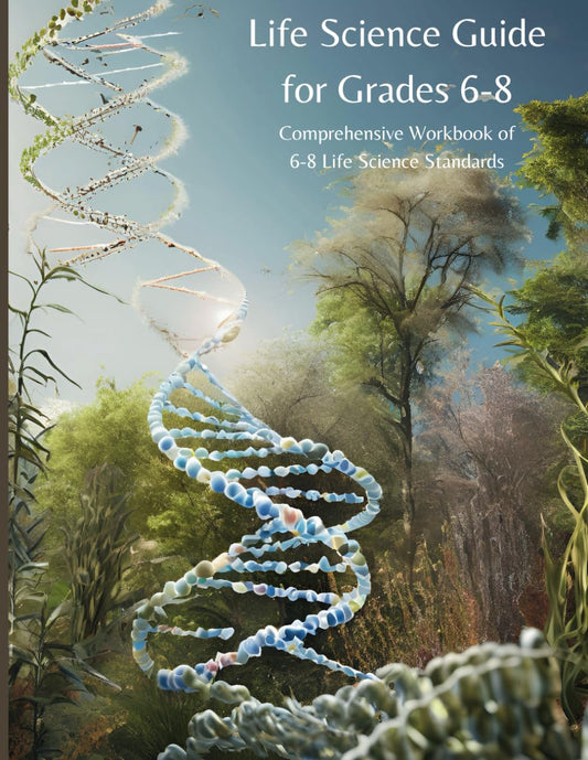 Life Science Guide for Grades 6-8: Comprehensive Workbook of Life Science Standards - 6309