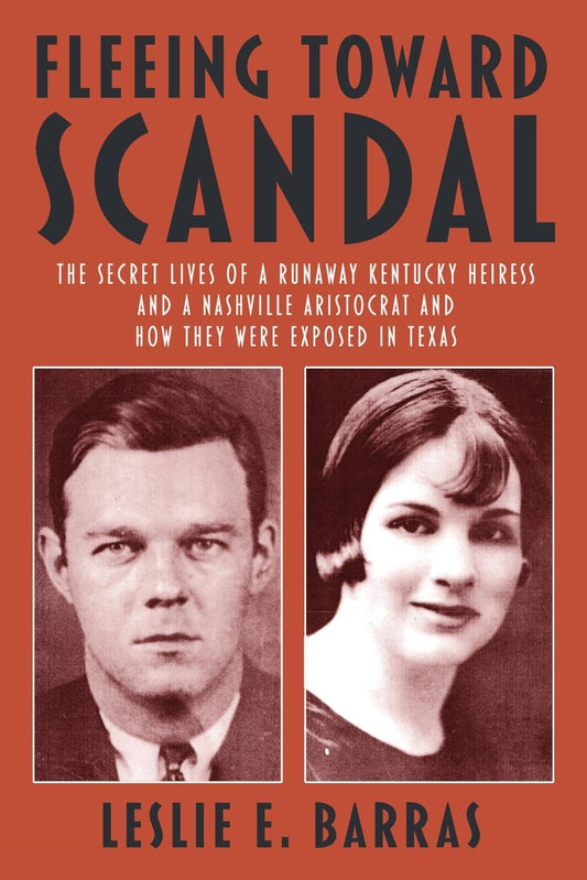 Fleeing Toward Scandal: The Secret Lives of a Runaway Kentucky Heiress and a Nashville Aristocrat and How They Were Exposed in Texas - 3266