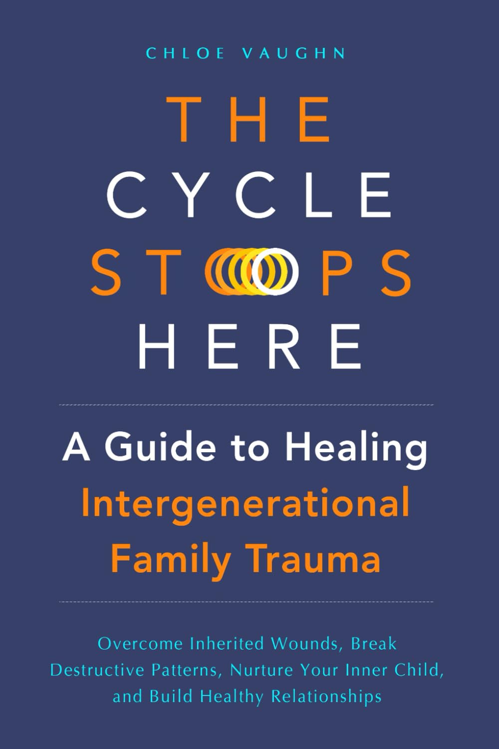 The Cycle Stops Here: Healing Intergenerational Trauma: Overcome Inherited Wounds, Break Destructive Patterns, Nurture Your Inner Child, and Build Healthy Relationships (The Inner Healing Series) The Happy Book Stack