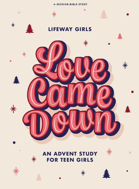 Love Came Down - Teen Girls' Bible Study Book: An Advent Study for Teen Girls The Happy Book Stack