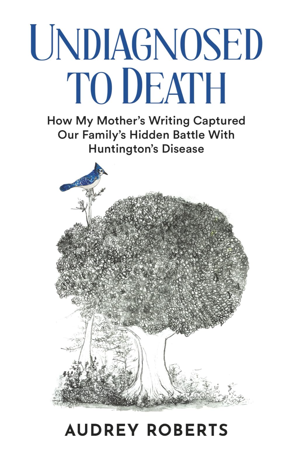 Undiagnosed to Death: How My Mother's Writing Captured Our Family's Hidden Battle with Huntington's Disease The Happy Book Stack
