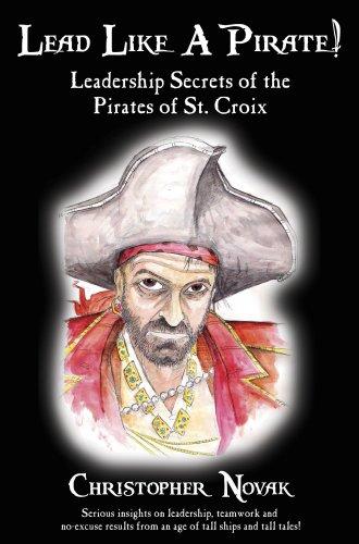 Lead Like a Pirate! Leadership Secrets of the Pirates of St. Croix cover